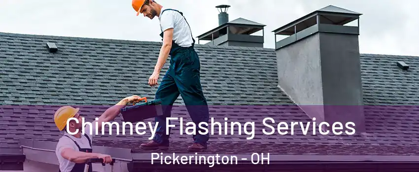  Chimney Flashing Services Pickerington - OH