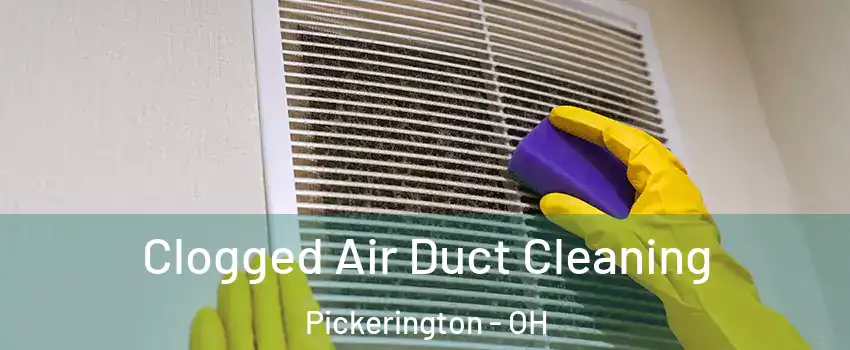  Clogged Air Duct Cleaning Pickerington - OH
