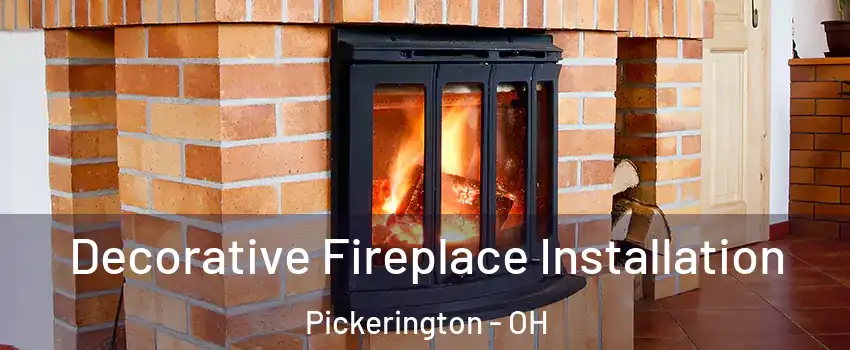  Decorative Fireplace Installation Pickerington - OH