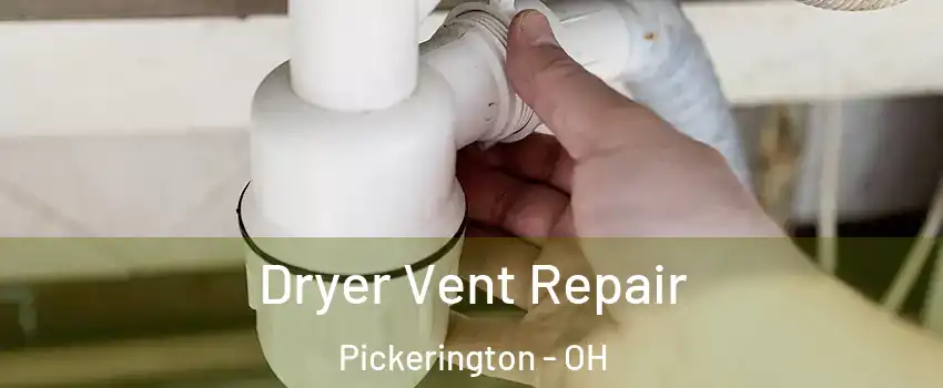  Dryer Vent Repair Pickerington - OH