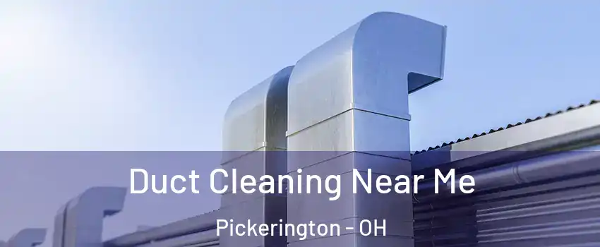 Duct Cleaning Near Me Pickerington - OH
