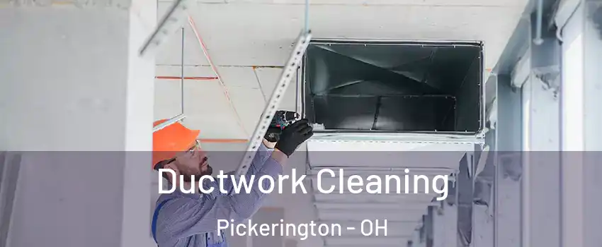  Ductwork Cleaning Pickerington - OH