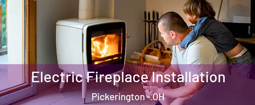  Electric Fireplace Installation Pickerington - OH