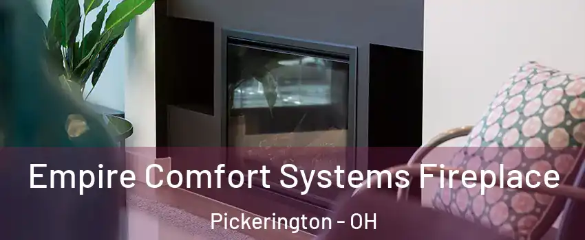  Empire Comfort Systems Fireplace Pickerington - OH