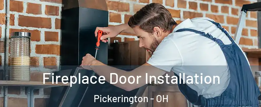  Fireplace Door Installation Pickerington - OH