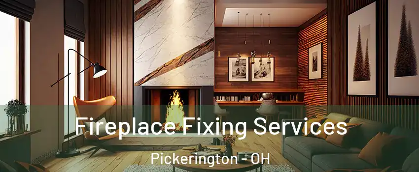  Fireplace Fixing Services Pickerington - OH