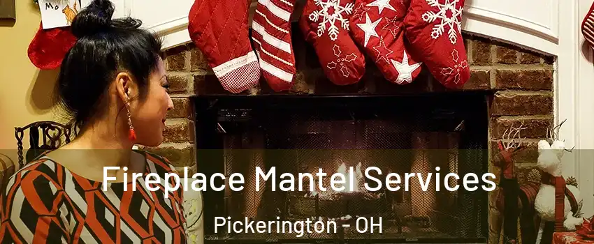  Fireplace Mantel Services Pickerington - OH
