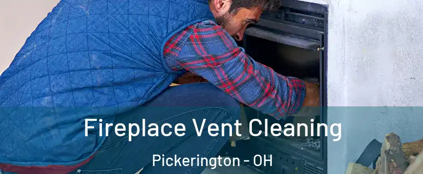  Fireplace Vent Cleaning Pickerington - OH