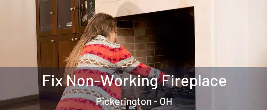  Fix Non-Working Fireplace Pickerington - OH
