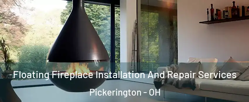  Floating Fireplace Installation And Repair Services Pickerington - OH
