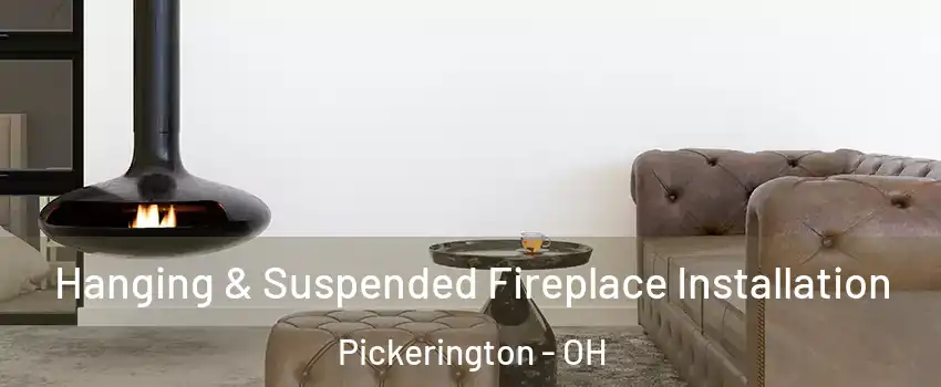  Hanging & Suspended Fireplace Installation Pickerington - OH