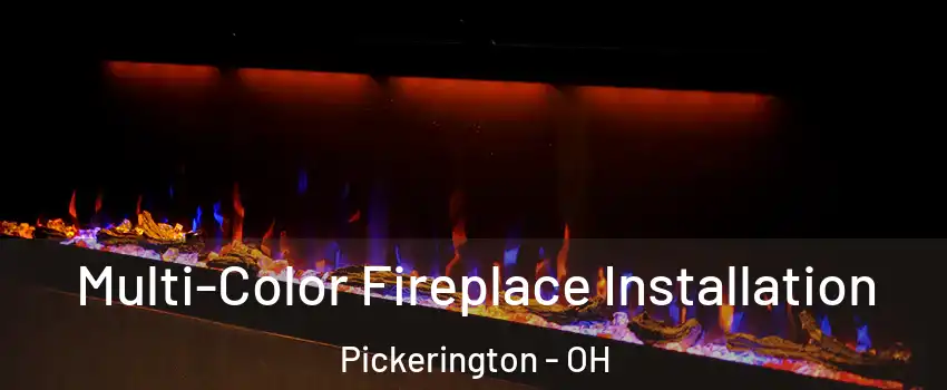  Multi-Color Fireplace Installation Pickerington - OH