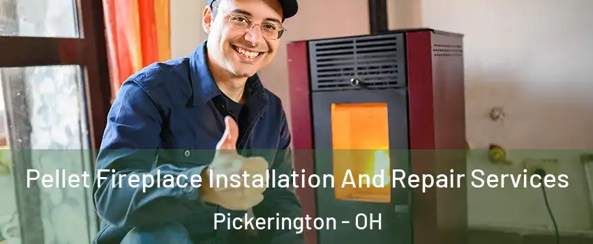  Pellet Fireplace Installation And Repair Services Pickerington - OH
