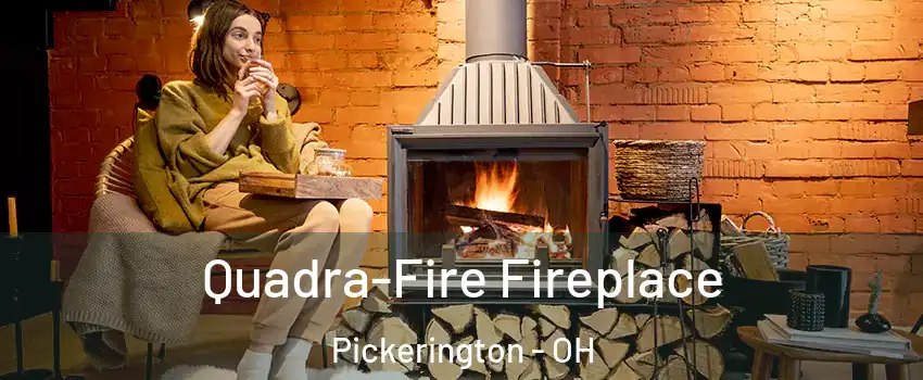  Quadra-Fire Fireplace Pickerington - OH