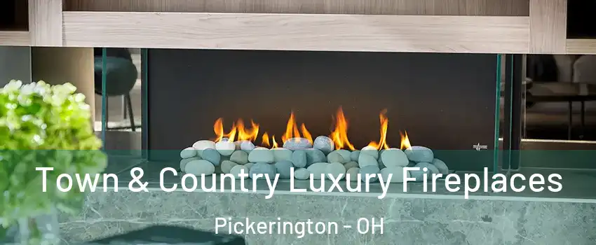  Town & Country Luxury Fireplaces Pickerington - OH