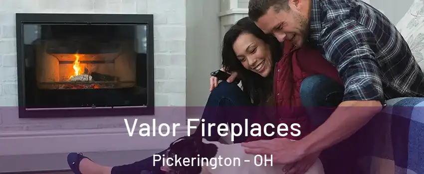  Valor Fireplaces Pickerington - OH