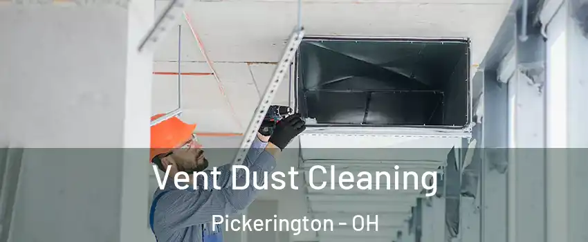  Vent Dust Cleaning Pickerington - OH