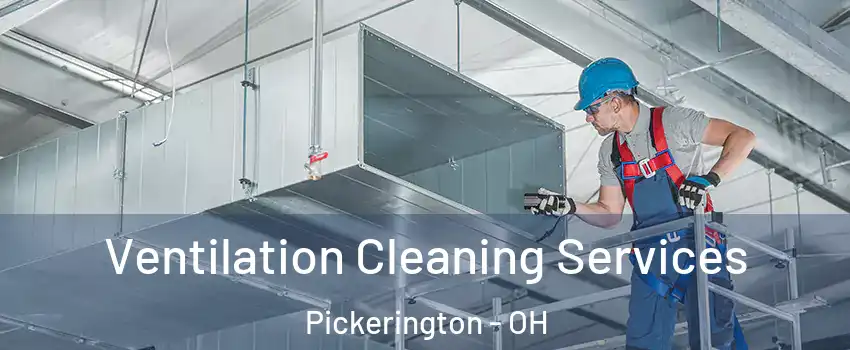  Ventilation Cleaning Services Pickerington - OH