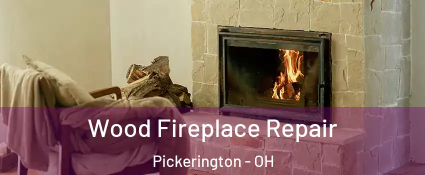  Wood Fireplace Repair Pickerington - OH