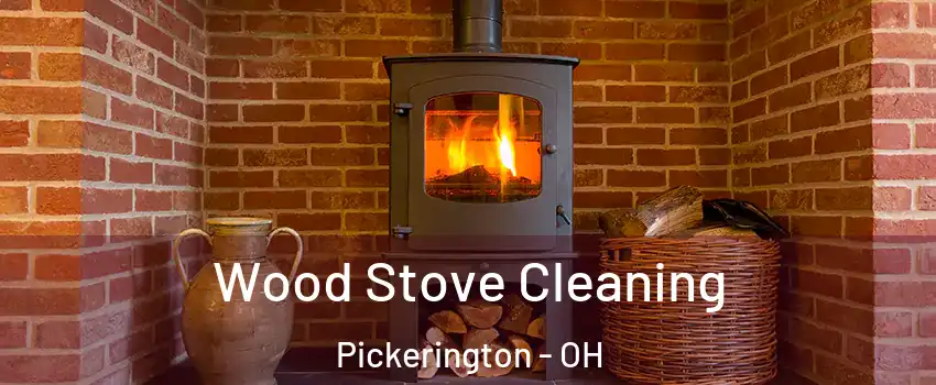  Wood Stove Cleaning Pickerington - OH