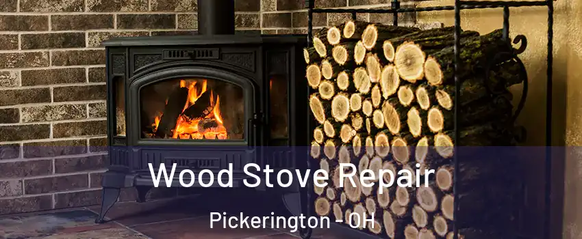  Wood Stove Repair Pickerington - OH